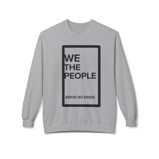 Unisex Crewneck Sweatshirt - 'We The People, Serve No Kings'